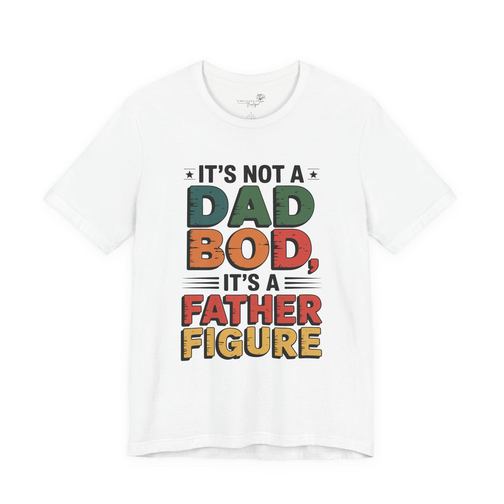 Men's T-Shirt — "It's Not a Dad Bod, It's a Father Figure"