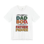 Men's T-Shirt — "It's Not a Dad Bod, It's a Father Figure"
