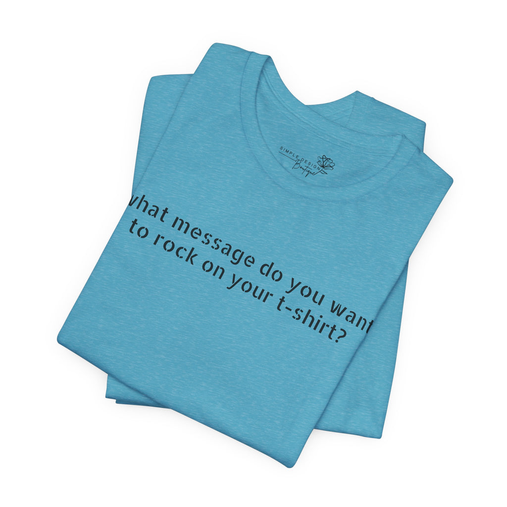 Custom Text T-Shirt — Personalized Unisex Tee