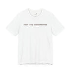 Next Stop: Overwhelmed — Minimalist Funny Graphic T-Shirt