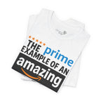 Prime Example of an Amazing Dad T-Shirt — Funny Father’s Day Gift Tee | S–3XL