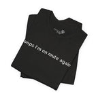 "Oops, I'm on Mute Again" Funny Work From Home T-Shirt