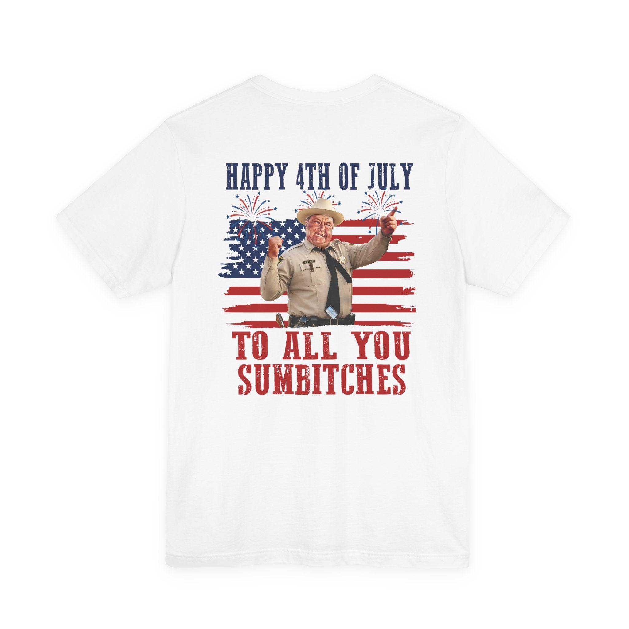 Happy 4th of July To All You Sumbitches T-Shirt — Funny Patriotic Graphic Tee | S–3XL
