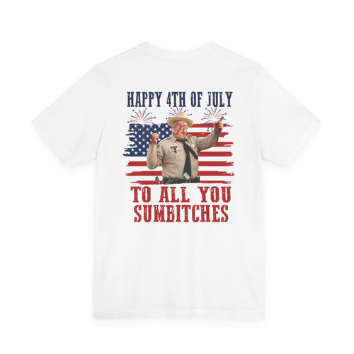 Happy 4th of July To All You Sumbitches T-Shirt — Funny Patriotic Graphic Tee | S–3XL