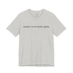 "Oops, I'm on Mute Again" Funny Work From Home T-Shirt