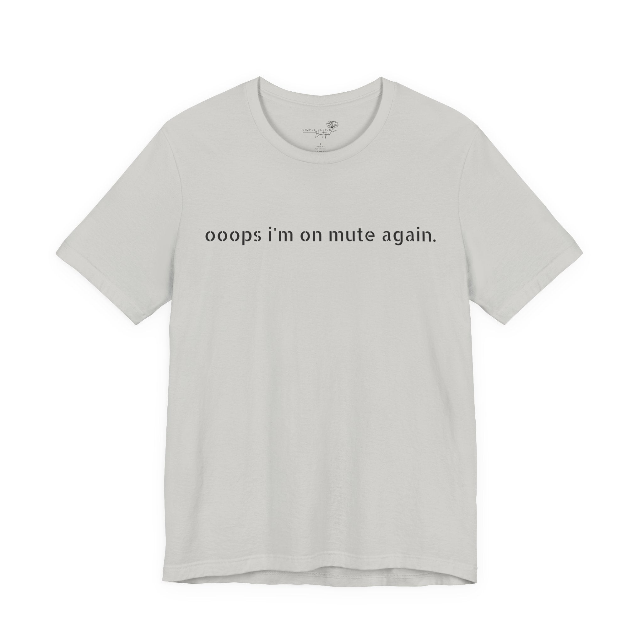 "Oops, I'm on Mute Again" Funny Work From Home T-Shirt