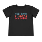 Yes I Know I Look Like My Mom — Funny Toddler Graphic Tee