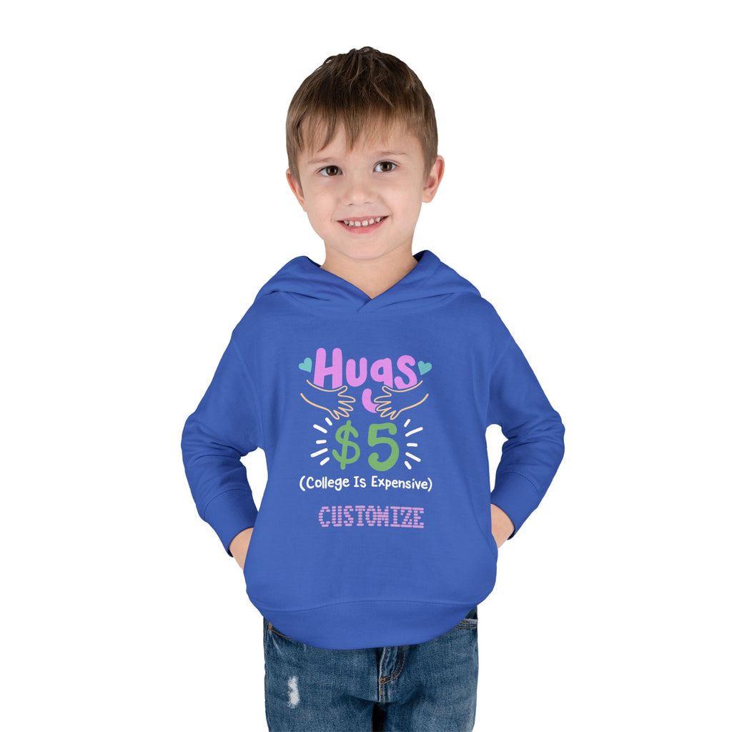 Toddler Hoodie — "Hugs $5 (College Is Expensive)" Cute Customizable Pullover