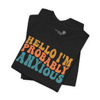 Hello I'm Probably Anxious — Funny Women's Graphic Tee