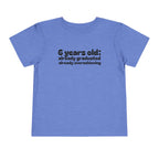 6 Years Old, Already Graduated, Already Overachieving — Funny Toddler Birthday & Graduation T-Shirt