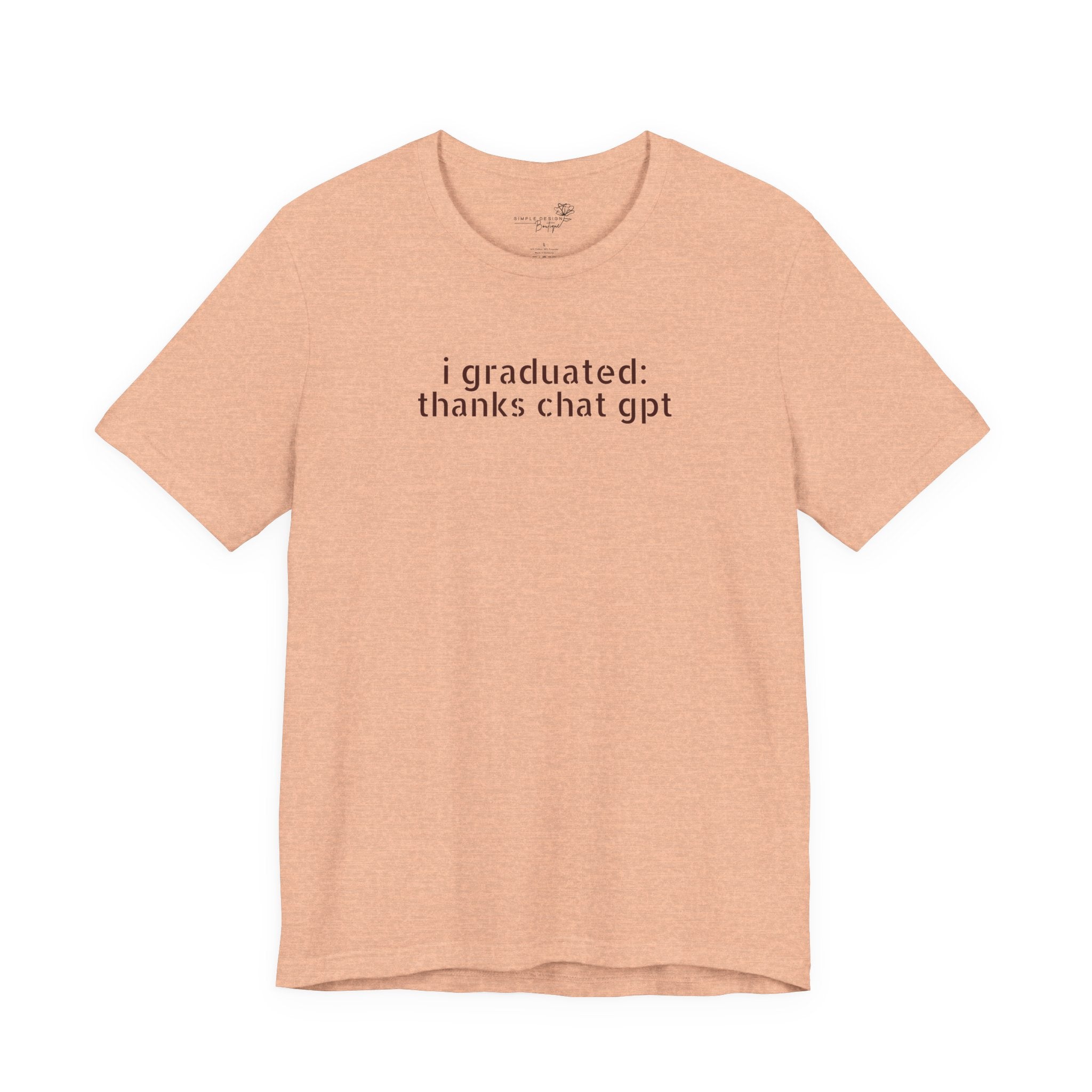I Graduated: Thanks ChatGPT — Funny Graduation T-Shirt