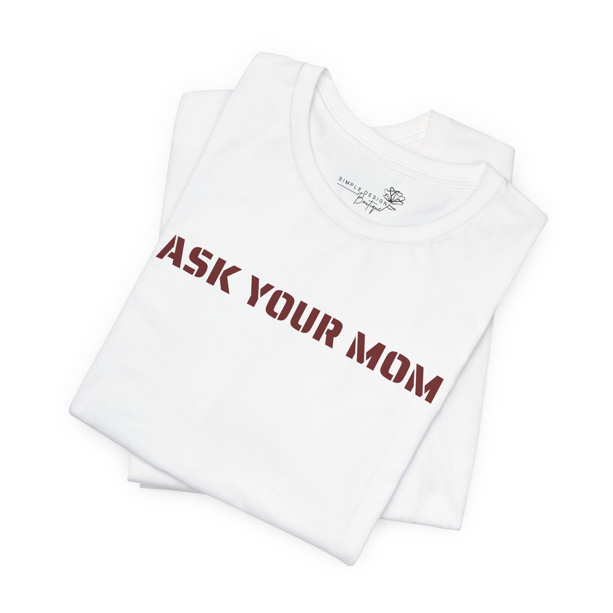 Ask Your Mom Graphic Tee — Funny Men’s Statement Shirt | S–3XL