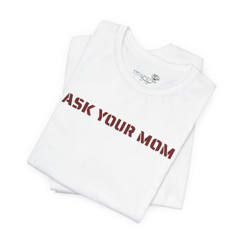 Ask Your Mom Graphic Tee — Funny Men’s Statement Shirt | S–3XL