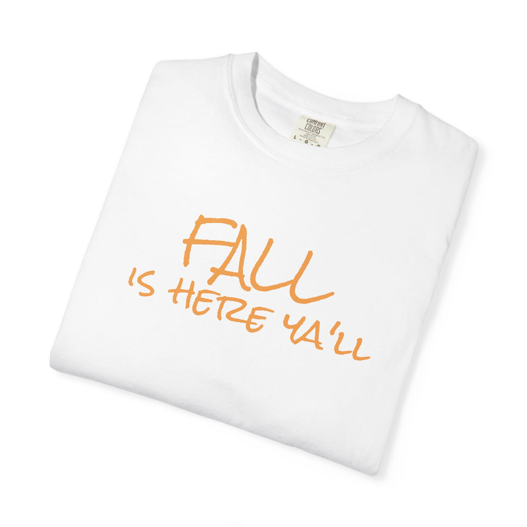 Fall Is Here Y'all Comfort Colors Unisex T-Shirt