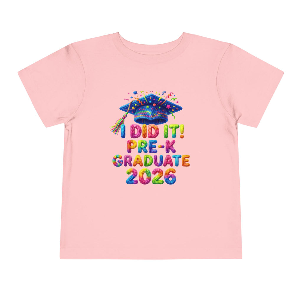 I Did It — Pre-K Graduate 2026 Toddler T-Shirt