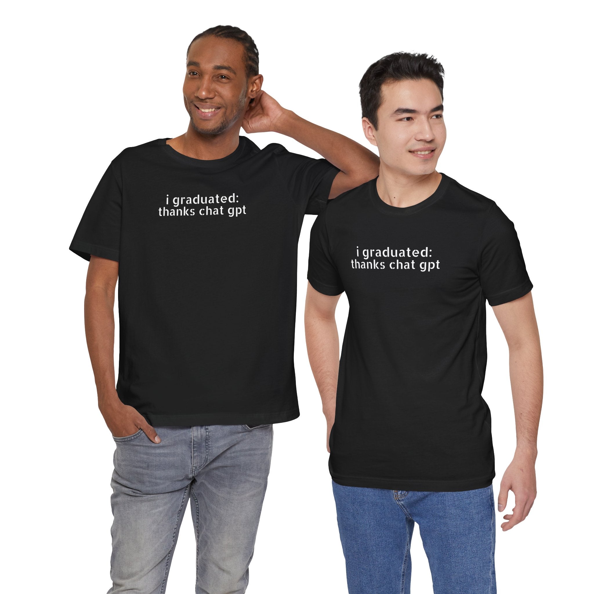 I Graduated: Thanks ChatGPT — Funny Graduation T-Shirt