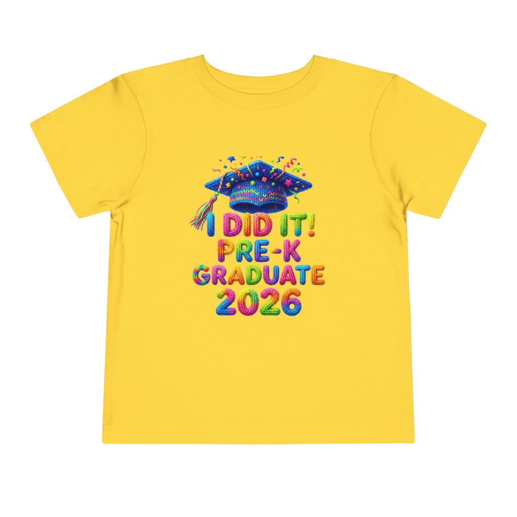 I Did It — Pre-K Graduate 2026 Toddler T-Shirt