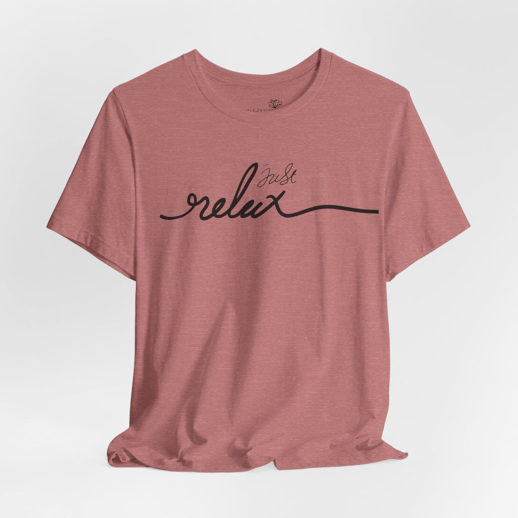 Just Relax Unisex T-Shirt - Print
