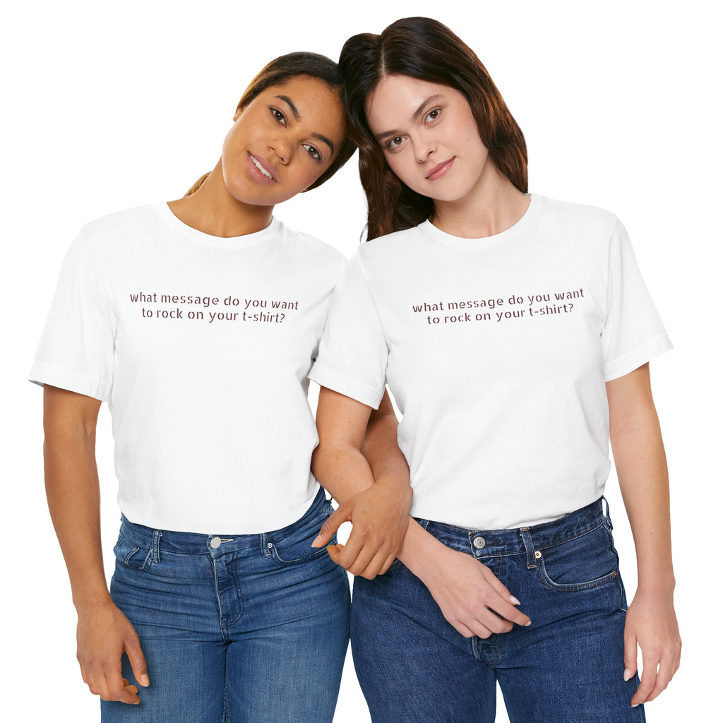 Custom Text T-Shirt — Personalized Unisex Tee