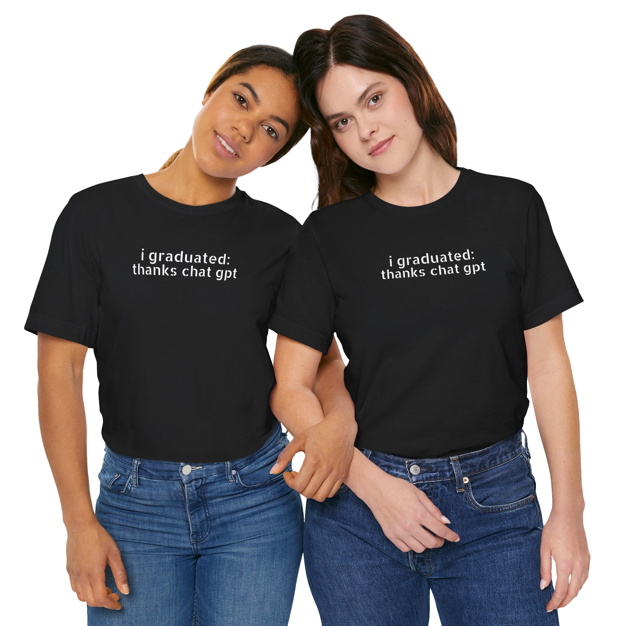 I Graduated: Thanks ChatGPT — Funny Graduation T-Shirt