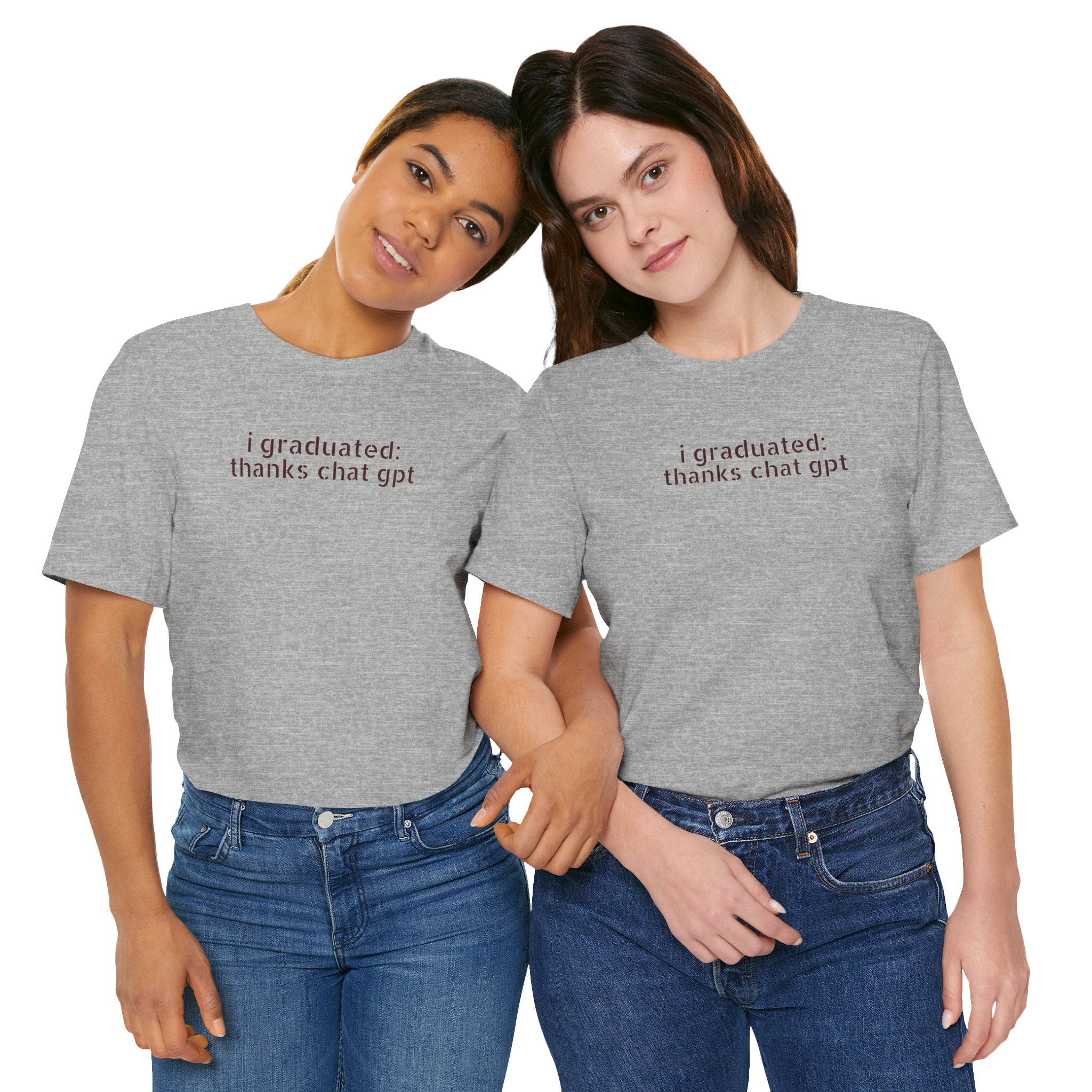I Graduated: Thanks ChatGPT — Funny Graduation T-Shirt