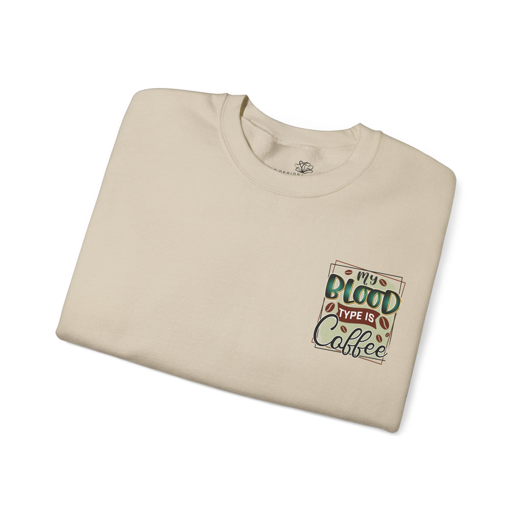 My Blood Type Is Coffee — Funny Women's Sweatshirt