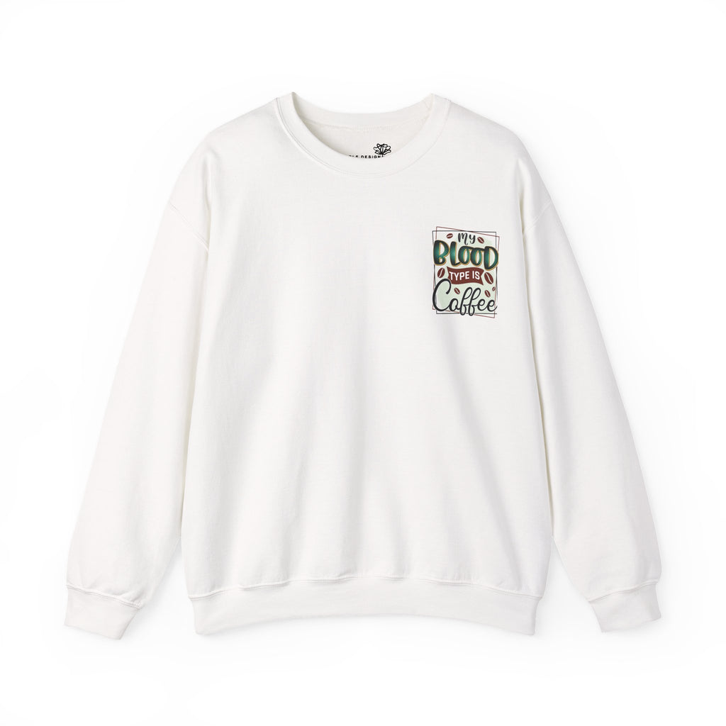 My Blood Type Is Coffee — Funny Women's Sweatshirt