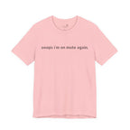 "Oops, I'm on Mute Again" Funny Work From Home T-Shirt