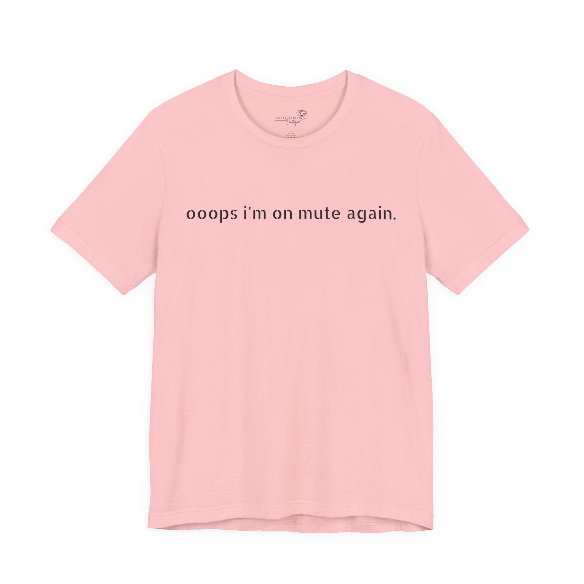 "Oops, I'm on Mute Again" Funny Work From Home T-Shirt