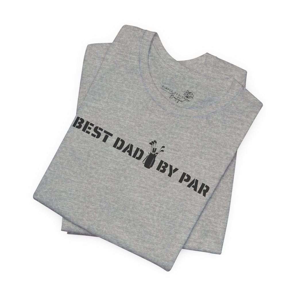 Best Dad By Par — Golf Dad T-Shirt | Funny Father’s Day Golf Tee