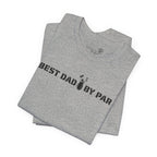 Best Dad By Par — Golf Dad T-Shirt | Funny Father’s Day Golf Tee