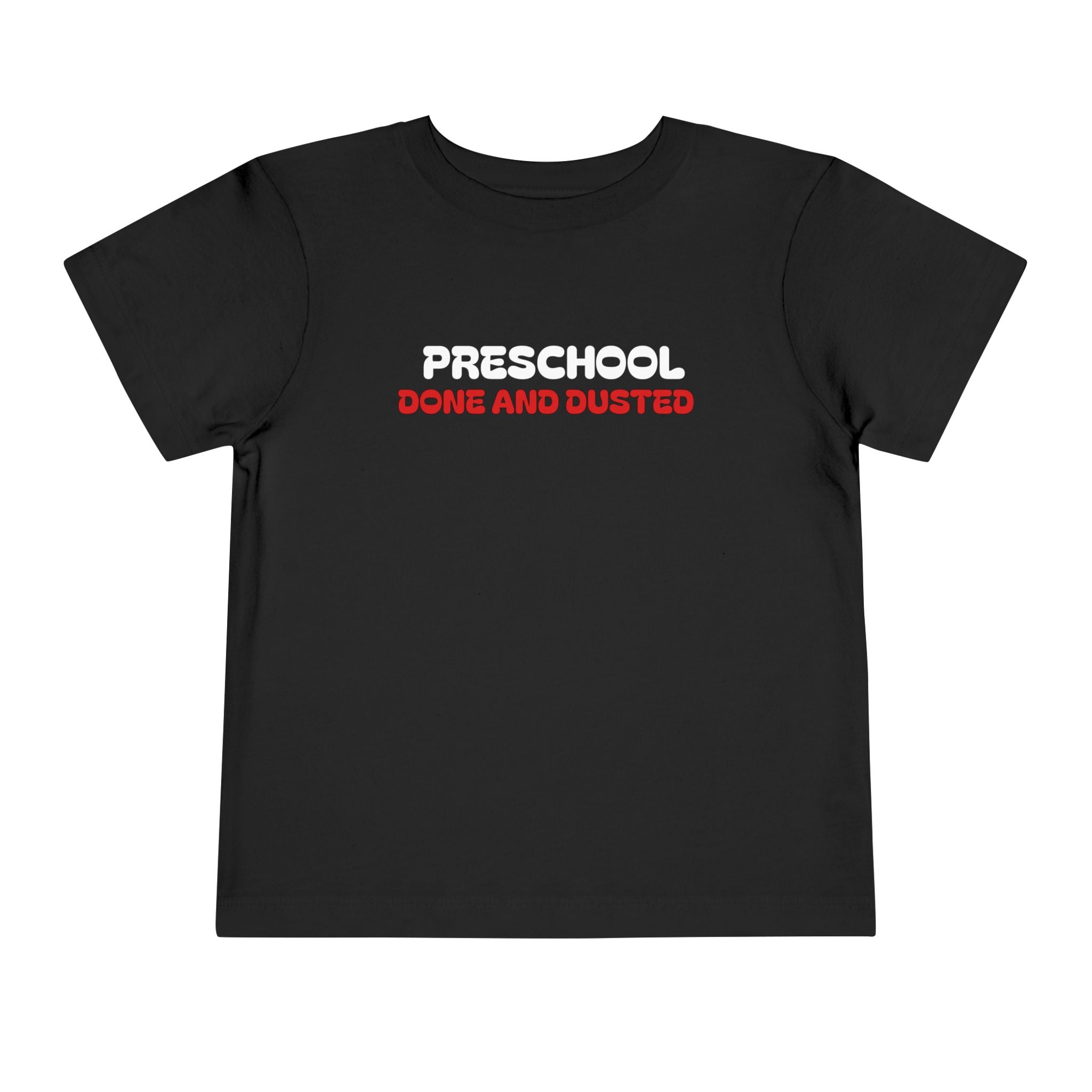 Preschool Done and Dusted — Toddler Graduation T-Shirt