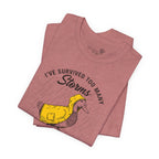 I've Survived Too Many Storms To Be Bothered By Raindrops Unisex T-Shirt - Print