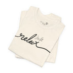 Just Relax Unisex T-Shirt - Print