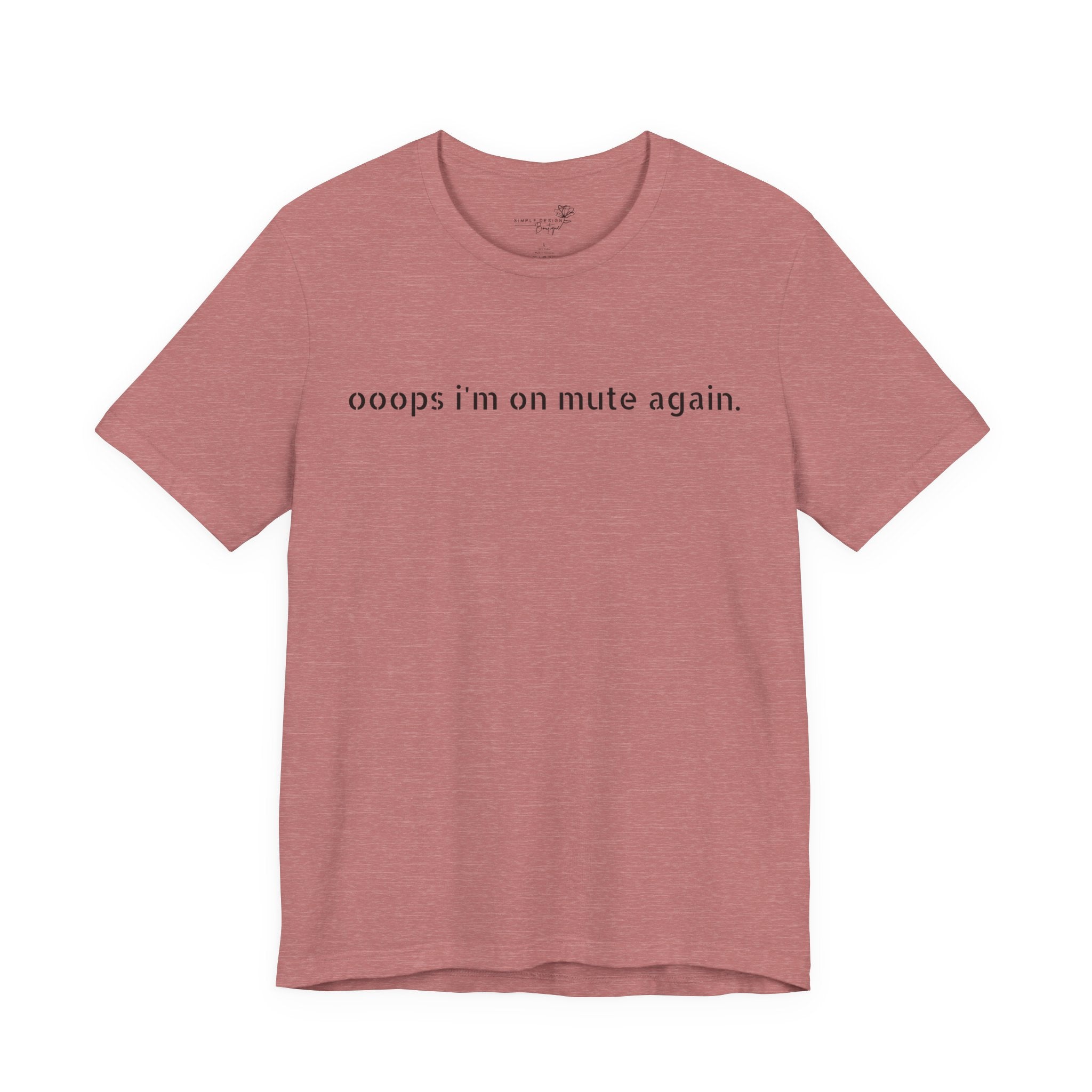 "Oops, I'm on Mute Again" Funny Work From Home T-Shirt