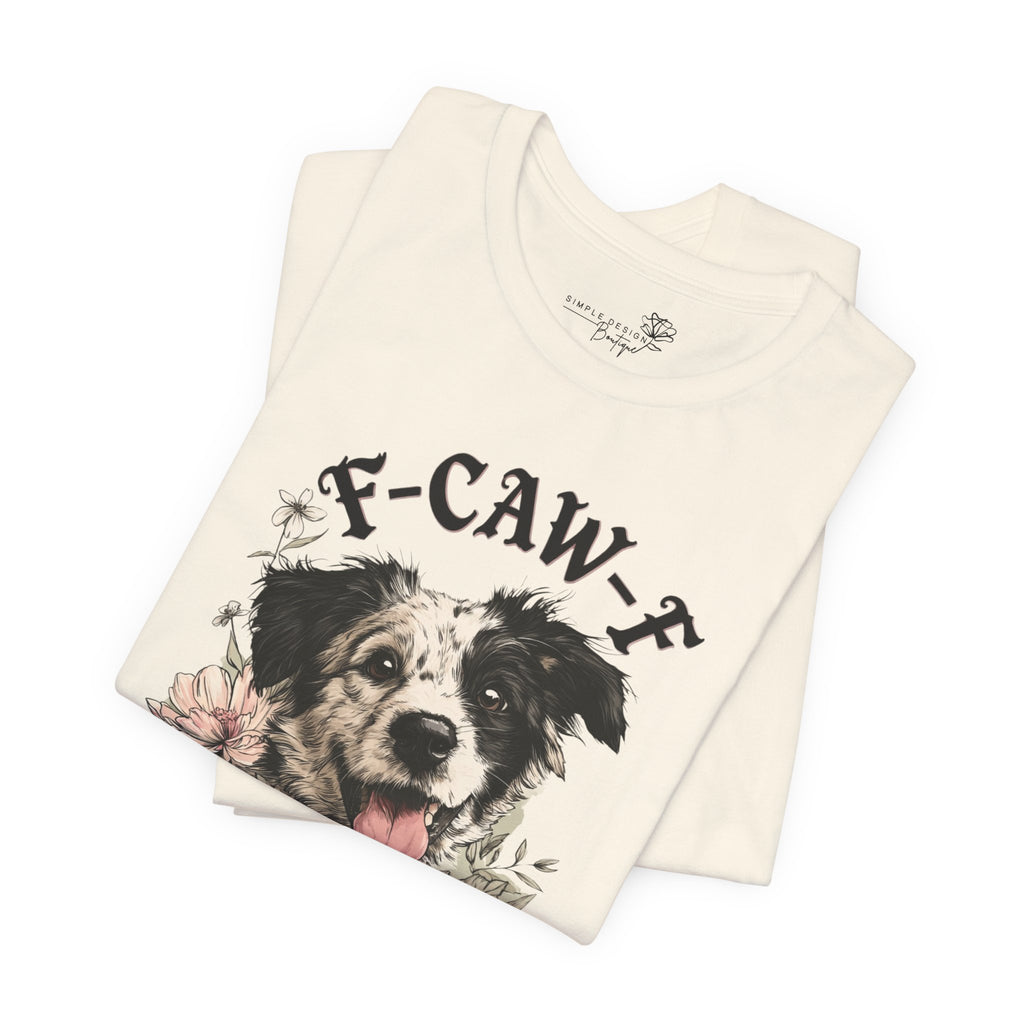 F-CAWF-F Humor Dog Unisex T-Shirt