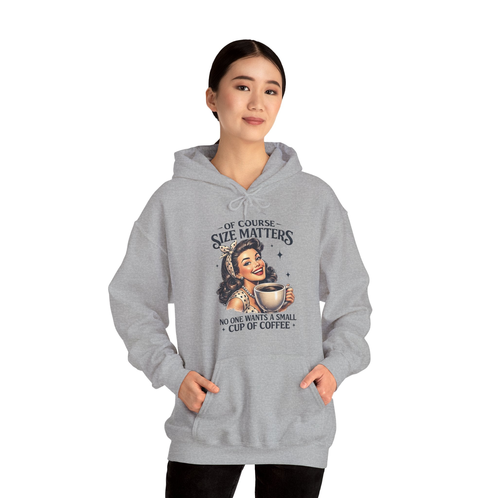 Of Course Size Matters — No One Wants a Small Cup of Coffee | Cozy Women's Hoodie