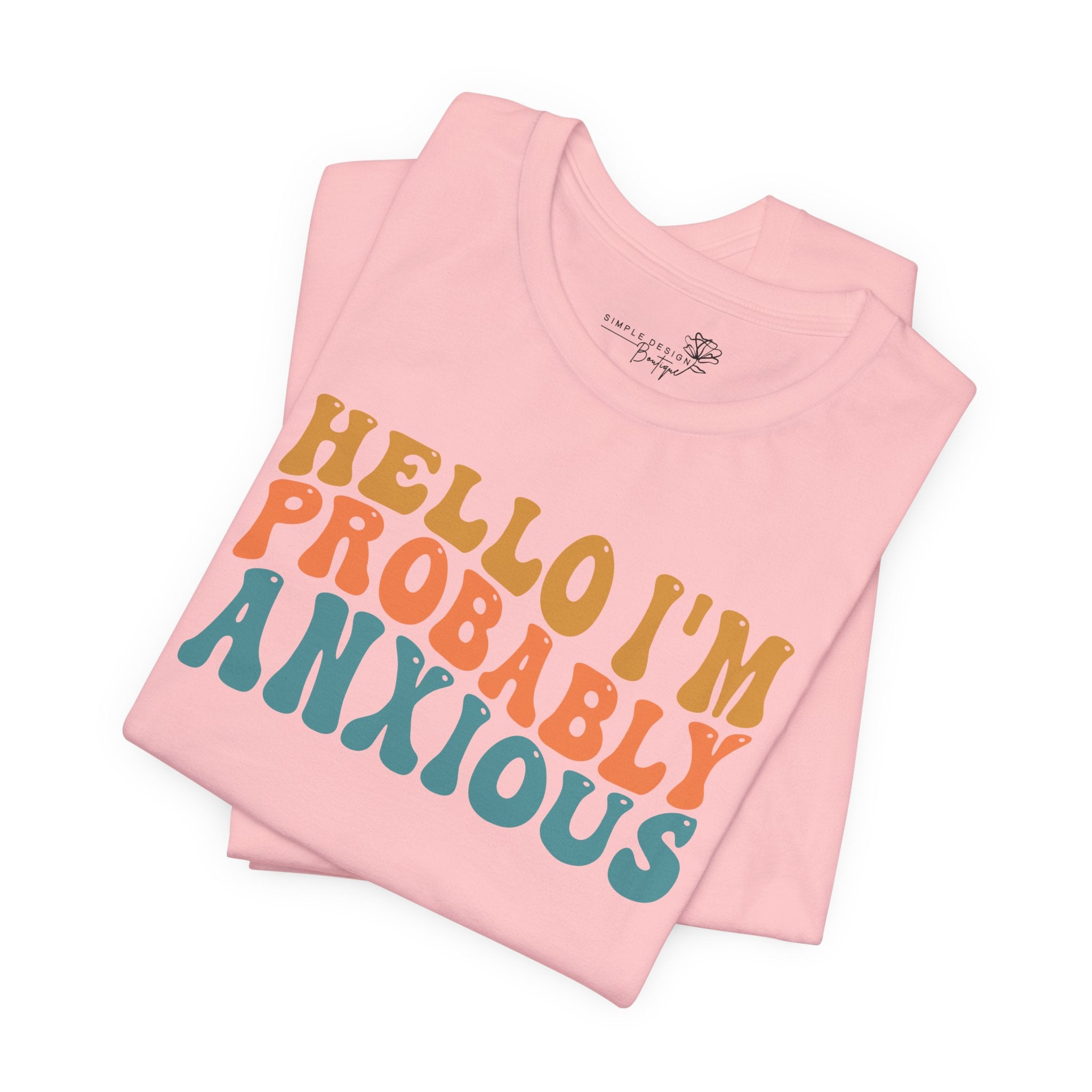 Hello I'm Probably Anxious — Funny Women's Graphic Tee