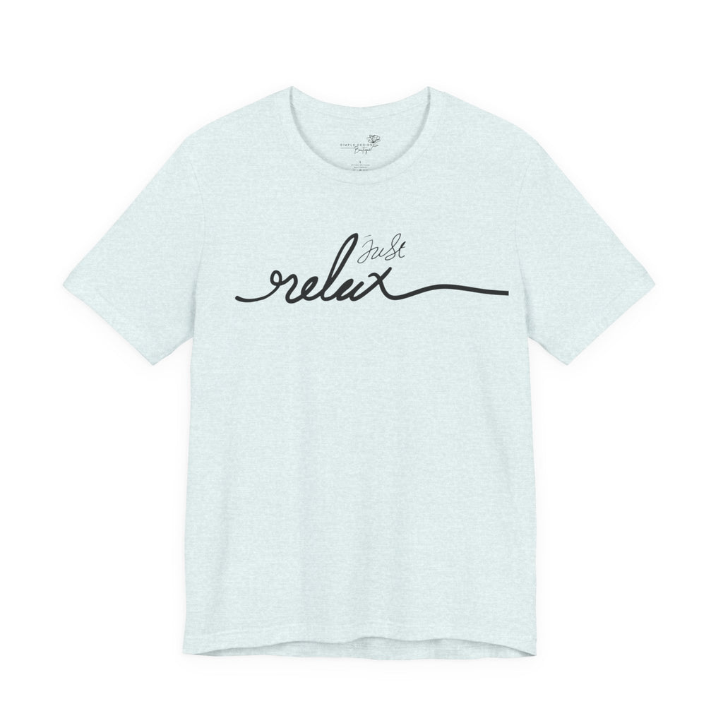Just Relax Unisex T-Shirt - Print