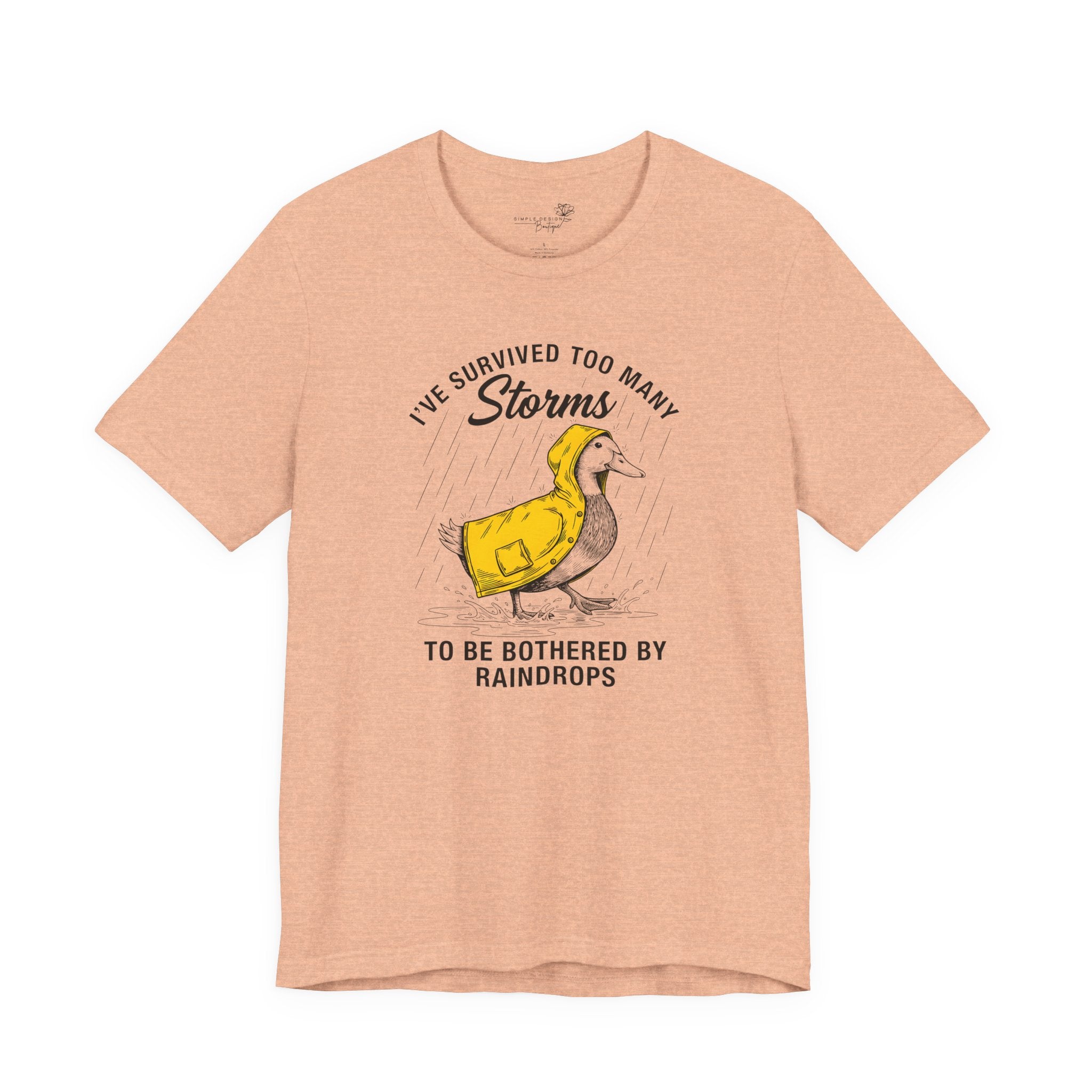 I've Survived Too Many Storms To Be Bothered By Raindrops Unisex T-Shirt - Print