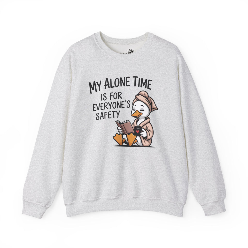 My Alone Time Is For Everyone's Safety Duck Sweatshirt — Funny Gift for Her