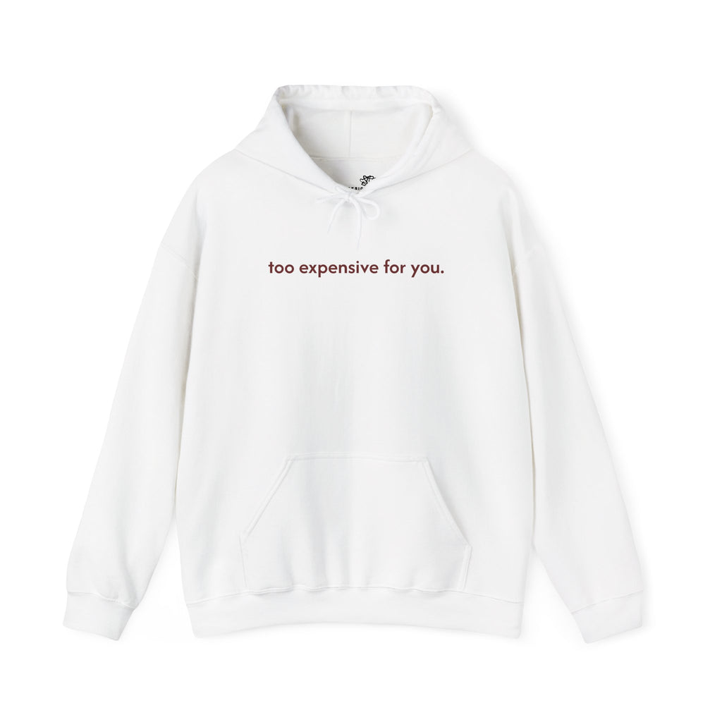 Too Expensive For You — Women's Graphic Hoodie