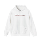 Too Expensive For You — Women's Graphic Hoodie