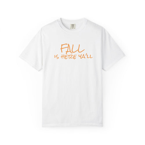 Fall Is Here Y'all Comfort Colors Unisex T-Shirt