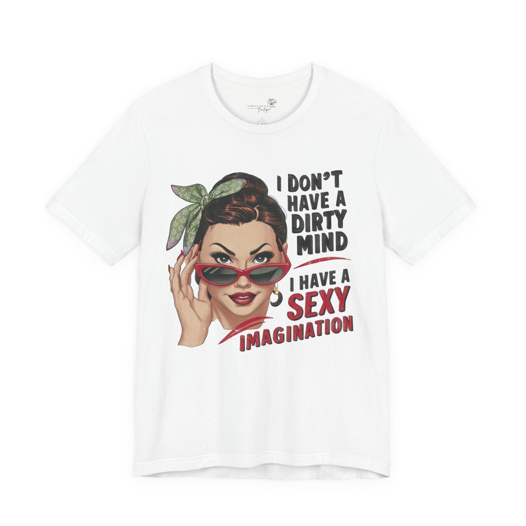 I Don’t Have a Dirty Mind Graphic Tee — Funny Women’s Statement Shirt | S–3XL