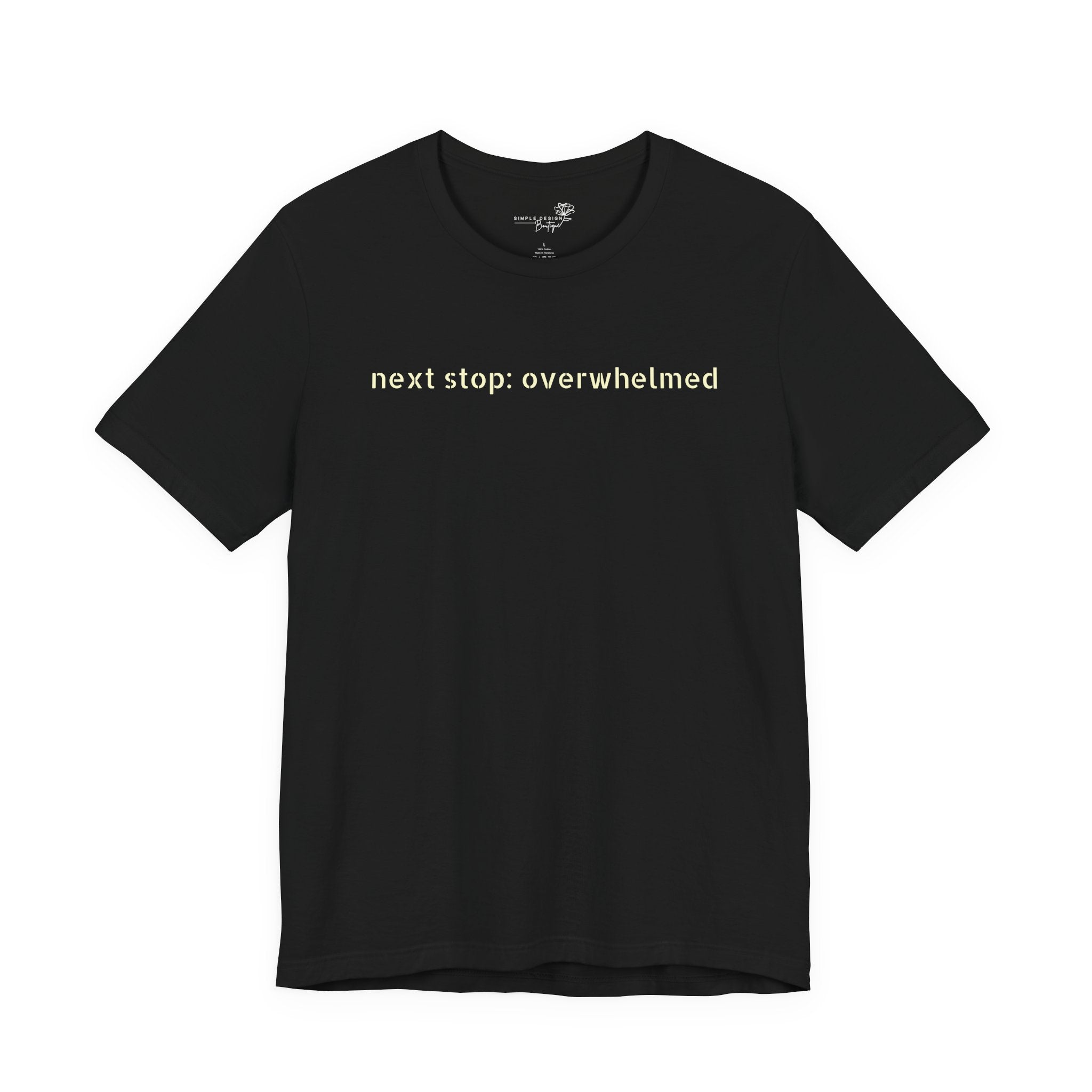 Next Stop: Overwhelmed — Minimalist Funny Graphic T-Shirt