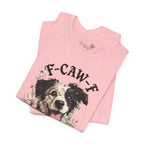 F-CAWF-F Humor Dog Unisex T-Shirt