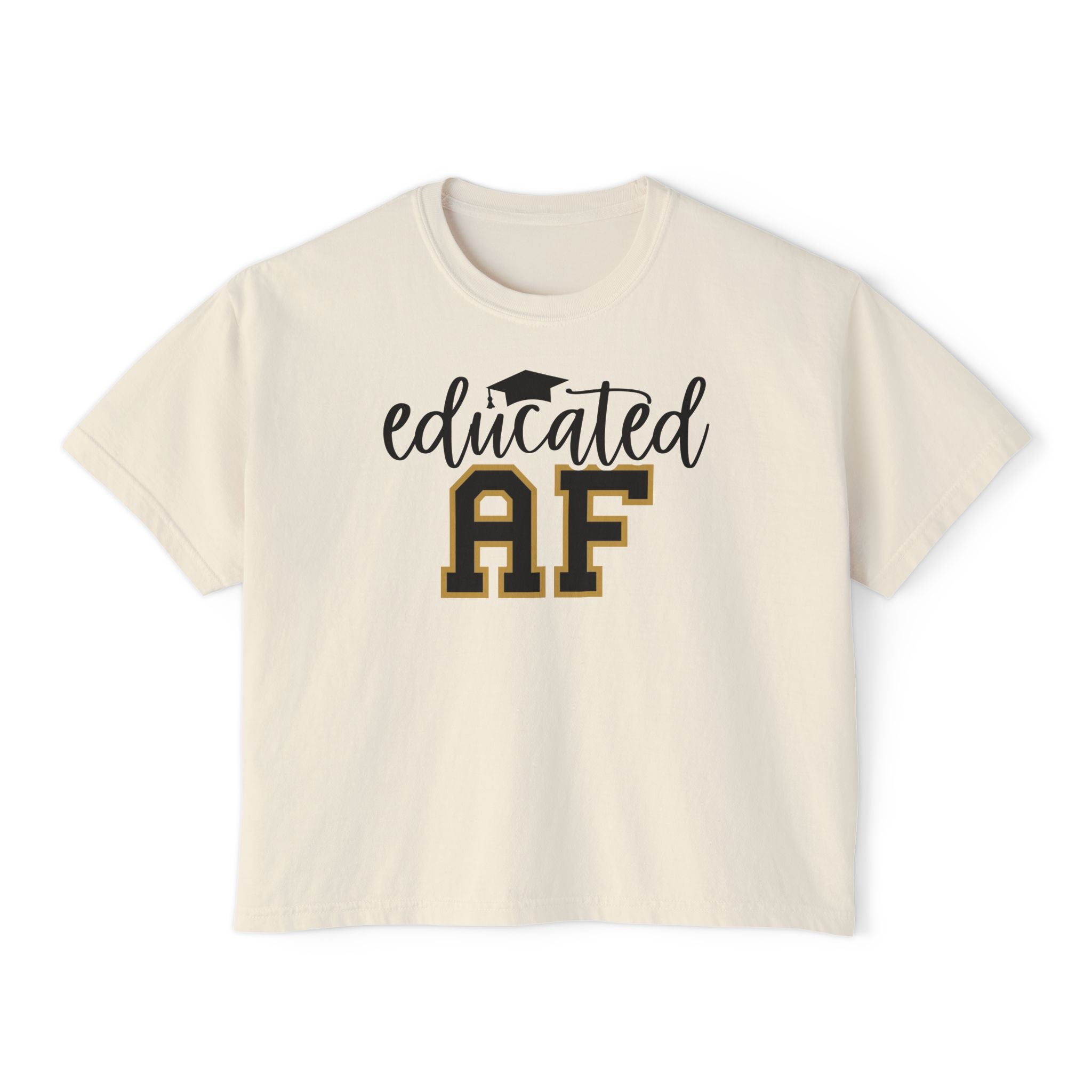 Educated AF — Women's Boxy Tee, Slightly Cropped